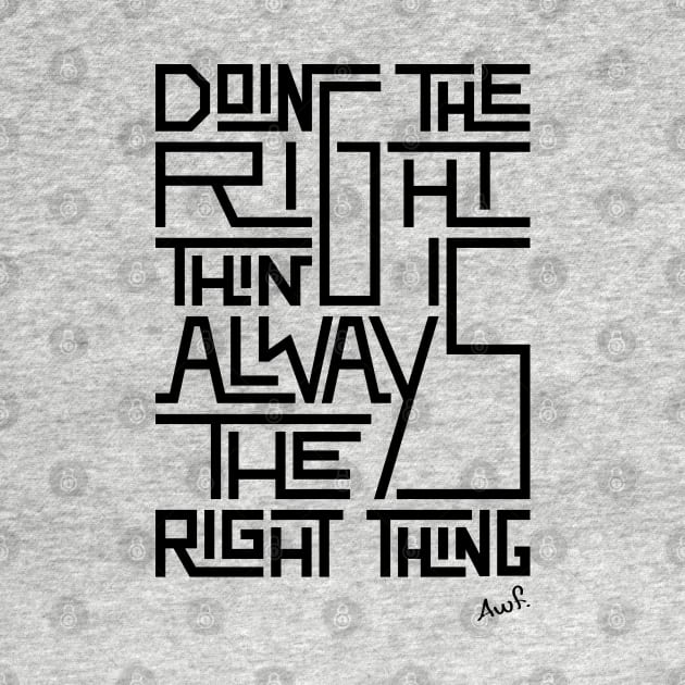 Doing the right thing is always the right thing (black) by AyeletFleming